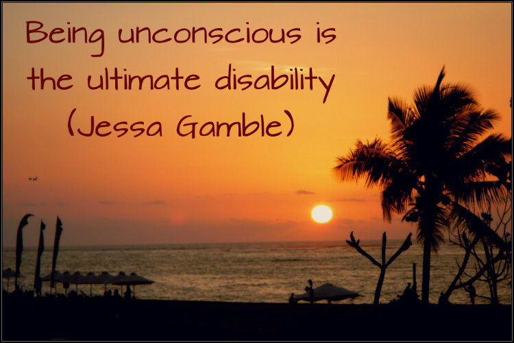 Being Unconscious is the Ultimate Disability
